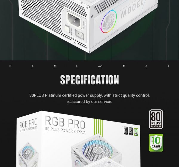 GAMEMAX   ATX 3.1 & PCIe5.1_  1300W, 80+ Plati num,RGB Smart  fan 140mm,fully modular ,Japanese 1 RGB PRO 1300P WH -  23